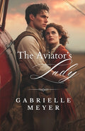 Cover Image for The Aviator's Lady -- Gabrielle Meyer, Paperback
