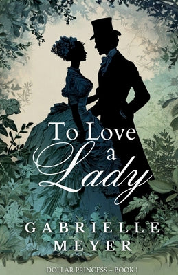 Cover Image for To Love a Lady -- Gabrielle Meyer, Paperback