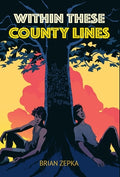 Cover Image for Within These County Lines -- Brian Zepka, Hardcover