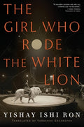 Cover Image for The Girl Who Rode the White Lion -- Yishay Ishi Ron, Paperback