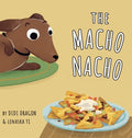 Cover Image for The Macho Nacho: A Hilarious, Rhyming, Spanish-Sprinkled Children's -- Didi Dragon, Hardcover