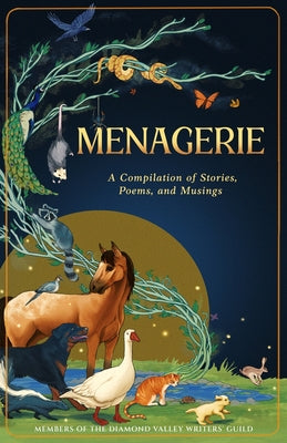 Cover Image for Menagerie: A Compilation of Stories, Poems, and Musings -- Diamond Valley Writers Guild, Paperback