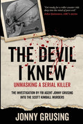 Cover Image for The Devil I Knew: Unmasking a Serial Killer -- Jonny Grusing, Paperback