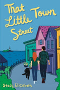 Cover Image for That Little Town Street -- Stacy Elizabeth, Paperback
