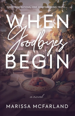Cover Image for When Goodbyes Begin -- Marissa McFarland, Paperback
